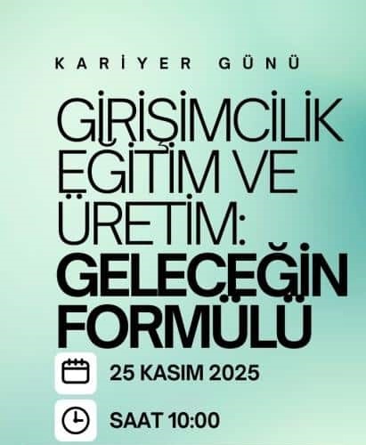 Kariyer Günü Etkinliği Girişimcilik Eğitim ve Üretim Geleceğin Formülü